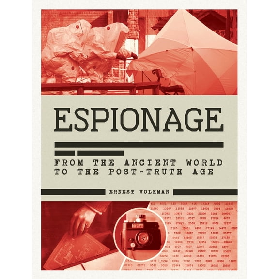 History of Espionage: The Secret World of Spycraft, Sabotage and Post-Truth Propaganda, (Hardcover)
