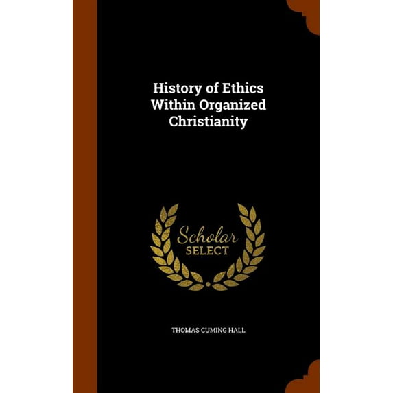 History of Ethics Within Organized Christianity (Hardcover)