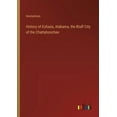 thumbnail image 1 of History of Eufaula, Alabama, the Bluff City of the Chattahoochee, (Paperback), 1 of 1