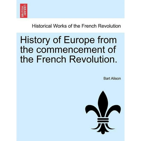 History of Europe from the commencement of the French Revolution. (Paperback)