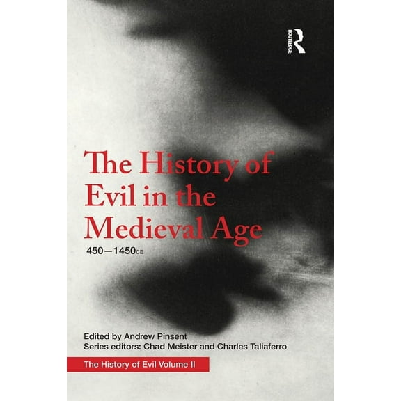 History of Evil The History of Evil in the Medieval Age: 450-1450 CE, (Paperback)