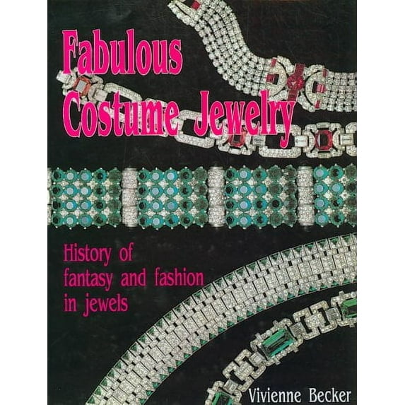 History of Fantasy and Fashion in Jewels: Fabulous Costume Jewelry: History of Fantasy and Fashion in Jewels (Hardcover)