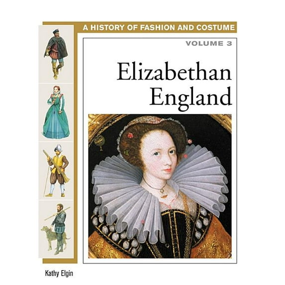 History of Fashion and Costume Elizabethan England, Book 3, (Hardcover)