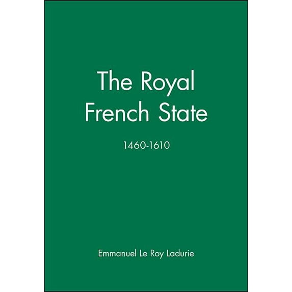 History of France The Royal French State, 1460 - 1610, (Hardcover)