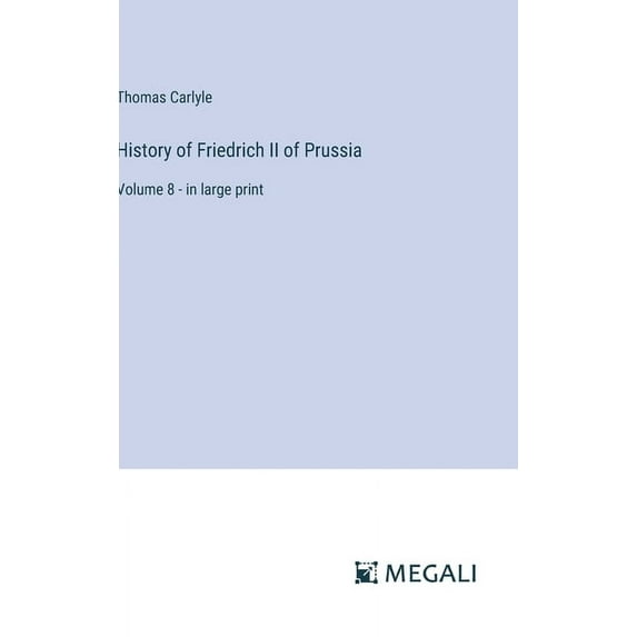 History of Friedrich II of Prussia: Volume 8 - in large print, (Hardcover)