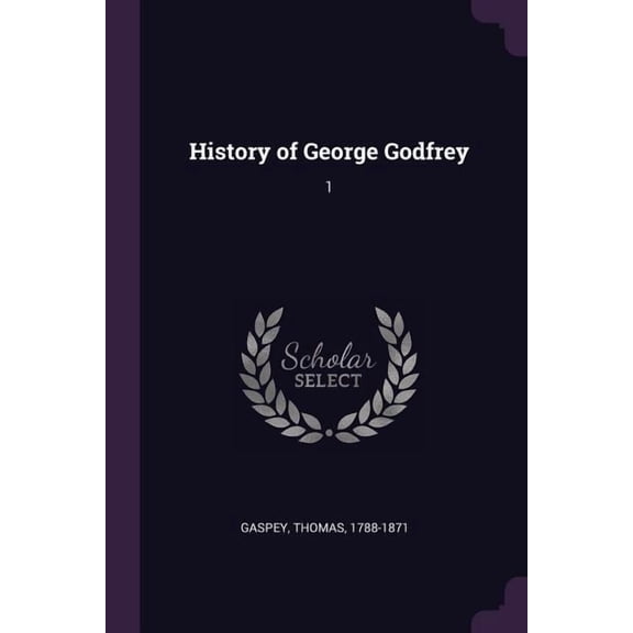 History of George Godfrey : 1 (Paperback)