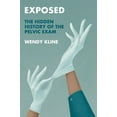 thumbnail image 1 of History of Health and Illness Exposed: The Hidden History of the Pelvic Exam, (Hardcover), 1 of 1