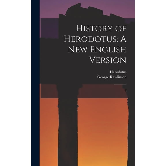 History of Herodotus: A new English Version: 3, (Hardcover)