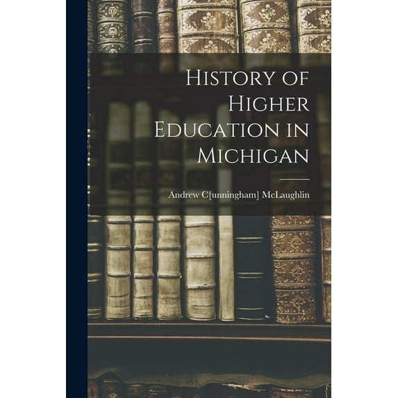 History of Higher Education in Michigan, (Paperback)