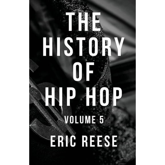 History of Hip Hop The History of Hip Hop: Volume 5, Book 5, (Paperback)