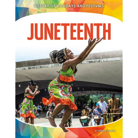 History of Holidays and Festivals Juneteenth, (Hardcover)