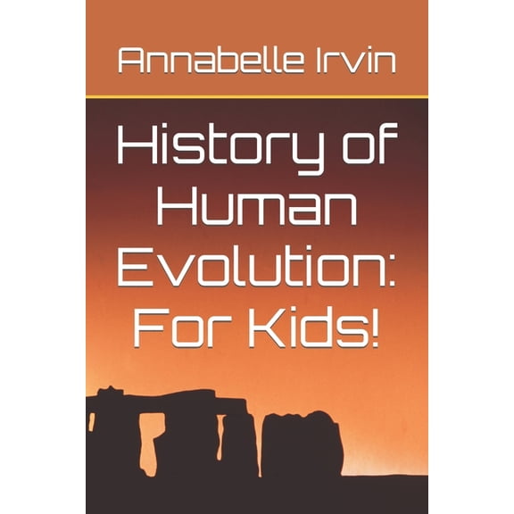 History of Human Evolution: For Kids!, (Paperback)