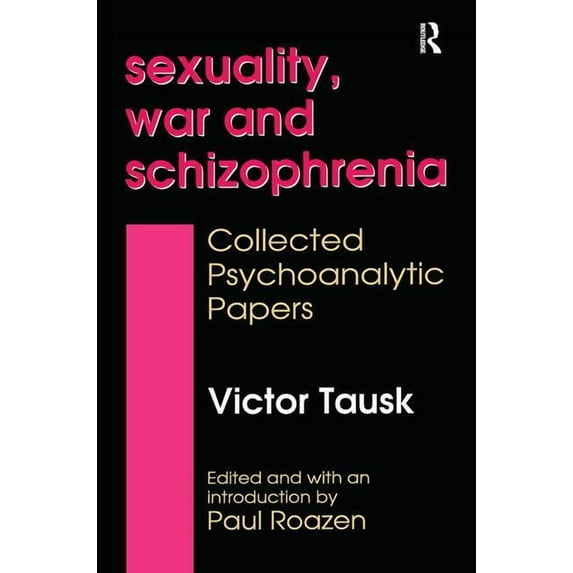 History of Ideas Sexuality, War, and Schizophrenia: Collected Psychoanalytic Papers, (Paperback)