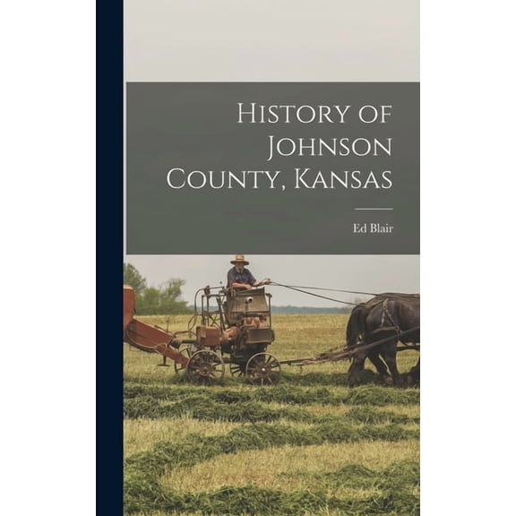 History of Johnson County, Kansas, (Hardcover)
