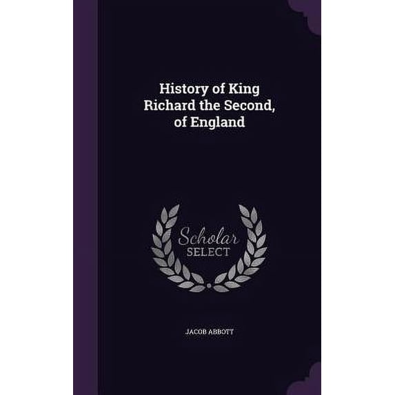 History of King Richard the Second, of England (Hardcover)