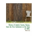 thumbnail image 1 of History of Labette County, Kansas, from the First Settlement to the Close of 1892. (Paperback), 1 of 1