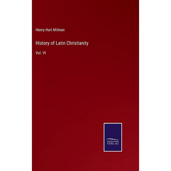 History of Latin Christianity: Vol. VI