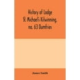 thumbnail image 1 of History of Lodge St. Michael's Kilwinning, no. 63 Dumfries, (Paperback), 1 of 1