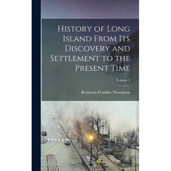 History of Long Island From its Discovery and Settlement to the Present Time; Volume 3 (Hardcover)