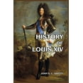 thumbnail image 1 of History of Louis XIV, (Paperback), 1 of 1