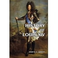 thumbnail image 1 of History of Louis XIV (Paperback), 1 of 1