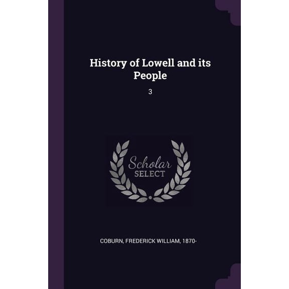 History of Lowell and its People : 3 (Paperback)