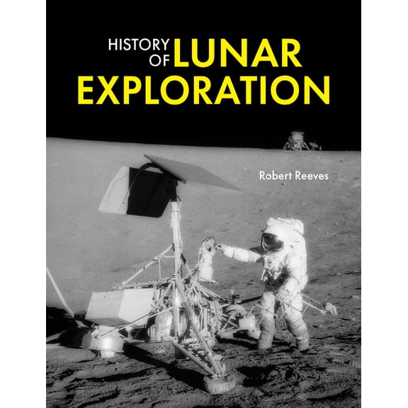 History of Lunar Exploration, (Hardcover)