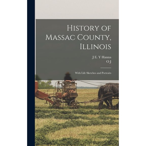 History of Massac County, Illinois; With Life Sketches and Portraits (Hardcover)