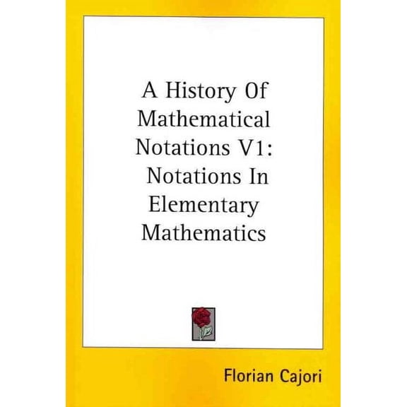 History of Mathematical Notations : Notations in Elementary Mathematics