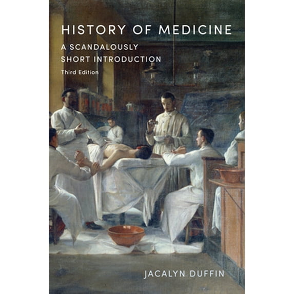 Pre-Owned History of Medicine: A Scandalously Short Introduction, Third Edition (Paperback) 1487509170 9781487509170