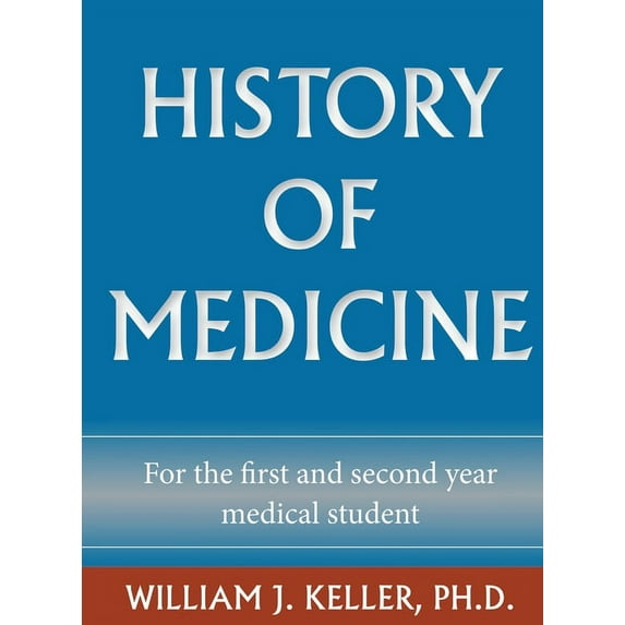 History of Medicine for the First and Second Year Medical Student, (Hardcover)