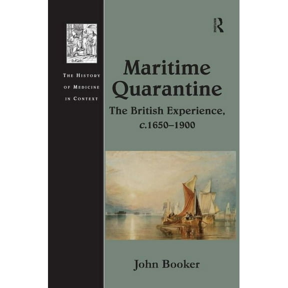 History of Medicine in Context Maritime Quarantine: The British Experience, c.1650-1900, (Paperback)