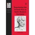 thumbnail image 1 of History of Medicine in Context Negotiating the French Pox in Early Modern Germany, (Hardcover), 1 of 1