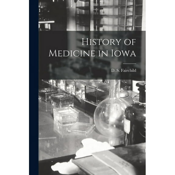 History of Medicine in Iowa, (Paperback)