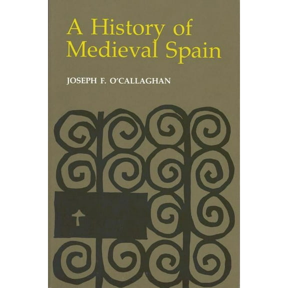 History of Medieval Spain: Memory and Power in the New Europe (Revised), (Hardcover)