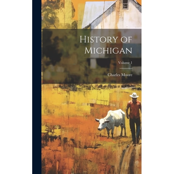 History of Michigan; Volume 1 (Hardcover)