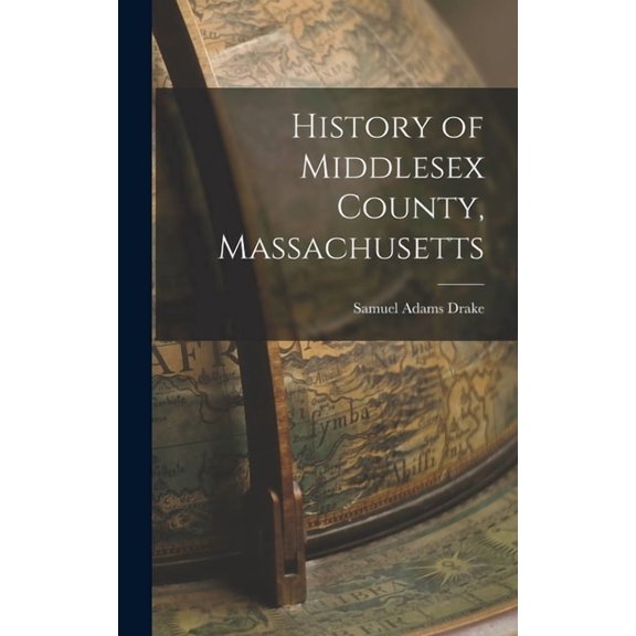 History of Middlesex County, Massachusetts (Hardcover)