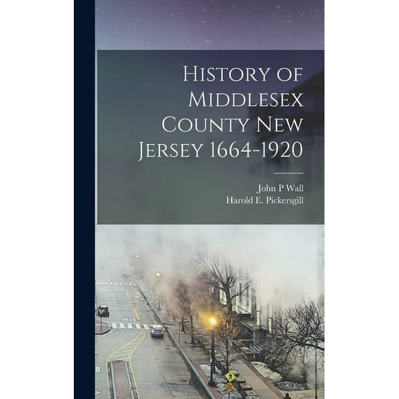 History of Middlesex County New Jersey 1664-1920 (Hardcover)
