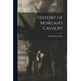 thumbnail image 1 of History of Morgan's Cavalry, (Paperback), 1 of 1
