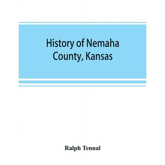 History of Nemaha County, Kansas, (Paperback)