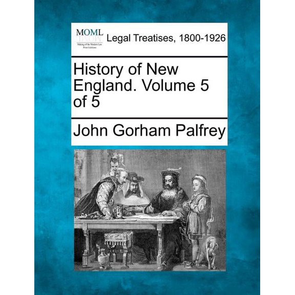 History of New England. Volume 5 of 5 (Paperback)