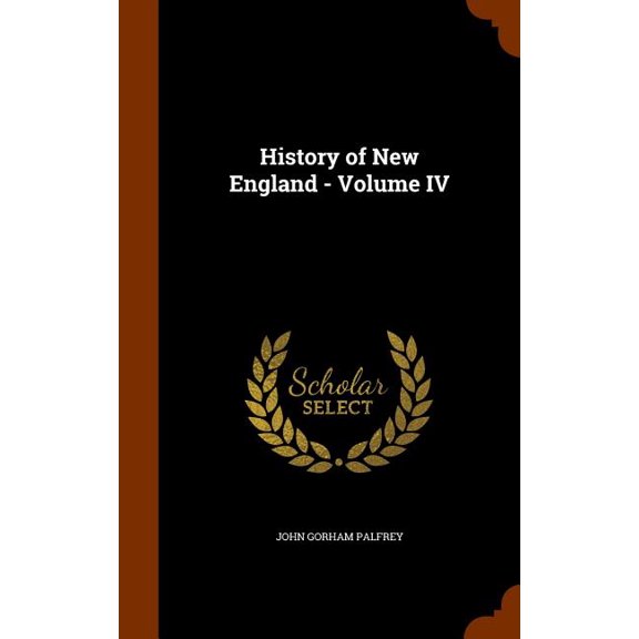 History of New England - Volume IV (Hardcover)