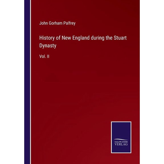 History of New England during the Stuart Dynasty:Vol. II