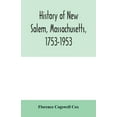 thumbnail image 1 of History of New Salem, Massachusetts, 1753-1953: prepared for the celebration of the 200th anniversary, August 7, 8, 9, 1, (Paperback), 1 of 1