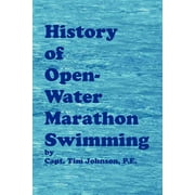 History of Open-Water Marathon Swimming  Other  0972172629 9780972172622 Timothy M. Johnson