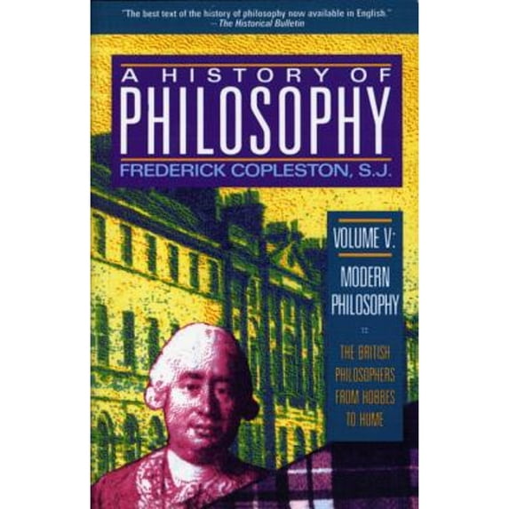 Pre-Owned A History of Philosophy, Vol. 5: Modern Philosophy - The British Philosophers from Hobbes to Hume (Paperback) 0385470428 9780385470421