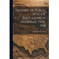 thumbnail image 1 of History of Public School Education in Arkansas, 1900-1918 (Paperback), 1 of 1