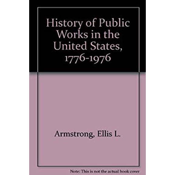 Pre-Owned History of Public Works in the United States, 1776-1976 (Hardcover) 0917084039 9780917084034