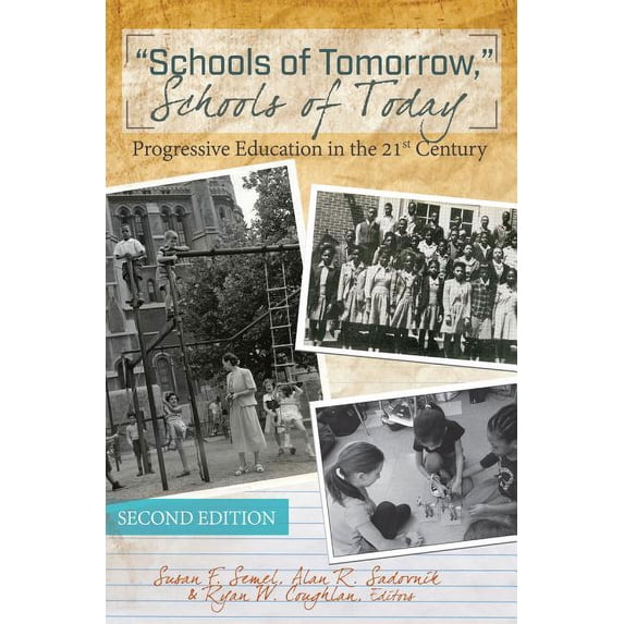 History of Schools and Schooling Schools of Tomorrow, Schools of Today: Progressive Education in the 21st Century - Second Edition, Book 8, (Paperback)