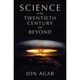 thumbnail image 1 of History of Science: Science in the Twentieth Century and Beyond (Paperback), 1 of 1